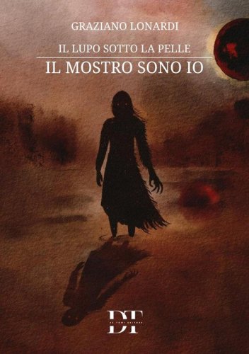 Il lupo sotto la pelle. Il mostro sono io
