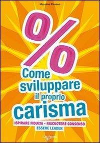 Come sviluppare il proprio carisma