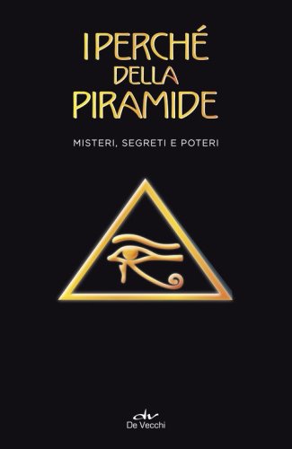 I perch&eacute; della piramide. Misteri, segreti e poteri