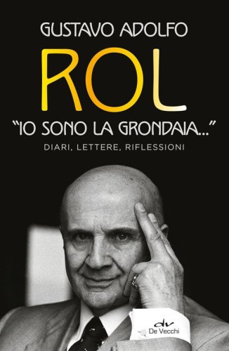 &laquo;Io sono la grondaia&raquo;. Diari, lettere, riflessioni