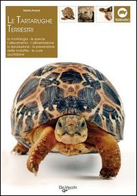 Le tartarughe terrestri. La morfologia, le specie, l'allevamento, l'alimentazione, la riproduzione, la prevenzione delle malattie, le cure quotidiane - LA RIPRODUZIONE, LA PREVENZIONE DELLE MALATTIE, LE CURE QUOTIDIANE (LE)