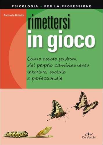 Rimettersi in gioco. Come essere padroni del proprio cambiamento interiore, sociale e professionale - SOCIALE E PROFESSIONALE