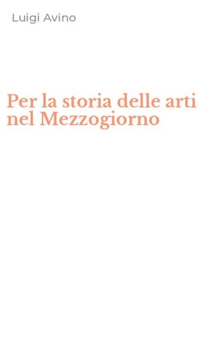 Per la storia delle arti nel Mezzogiorno