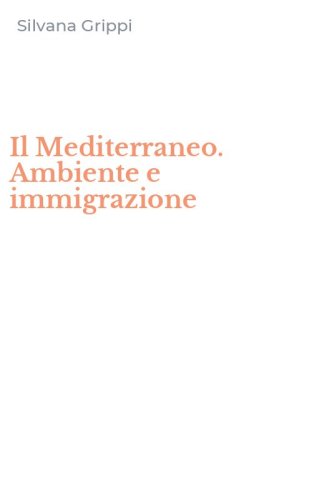 Il Mediterraneo. Ambiente e immigrazione