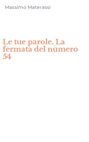 Le tue parole. La fermata del numero 54