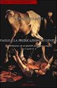 Paolo e la predicazione ai Gentili. La definizione di un'identit&agrave; nell'impero romano del I sec. d.C.
