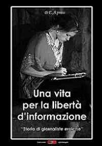 Una vita per la libert&agrave; d'informazione. Storie di giornaliste eroiche