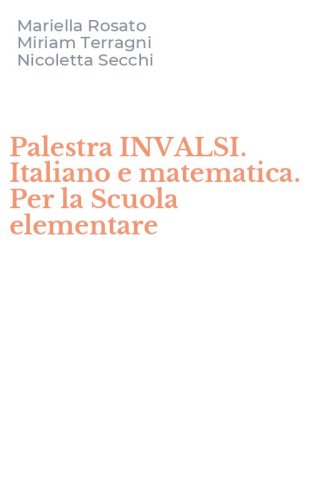 Palestra INVALSI. Italiano e matematica. Per la Scuola elementare
