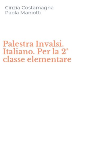Palestra Invalsi. Italiano. Per la 2&ordf; classe elementare