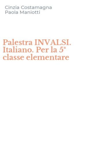 Palestra INVALSI. Italiano. Per la 5&ordf; classe elementare