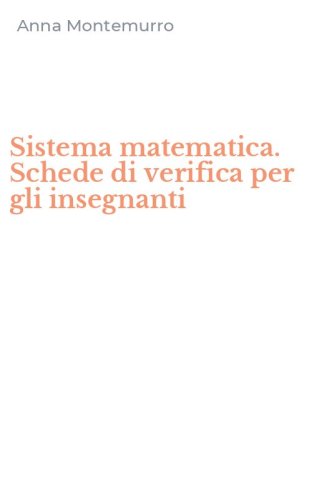 Sistema matematica. Schede di verifica per gli insegnanti