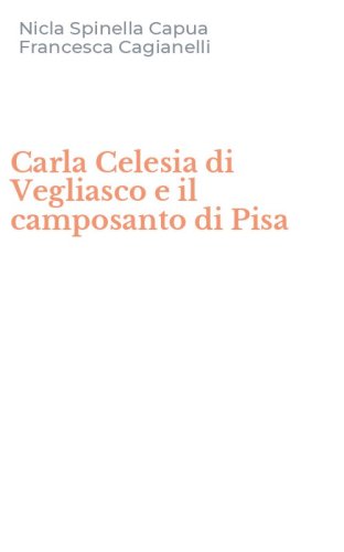 Carla Celesia di Vegliasco e il camposanto di Pisa