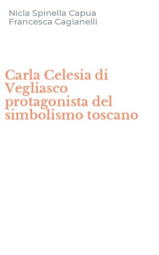 Carla Celesia di Vegliasco protagonista del simbolismo toscano