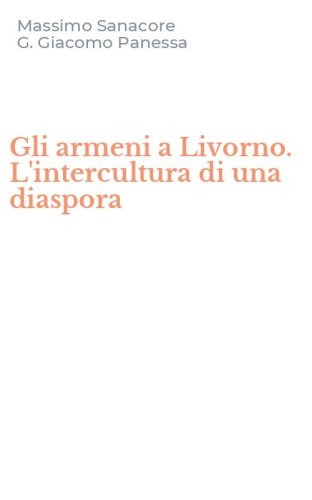 Gli armeni a Livorno. L'intercultura di una diaspora