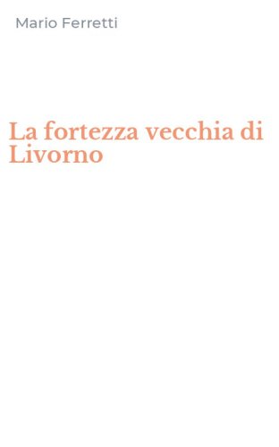 La fortezza vecchia di Livorno