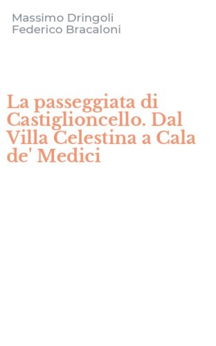 La passeggiata di Castiglioncello. Dal Villa Celestina a Cala de' Medici