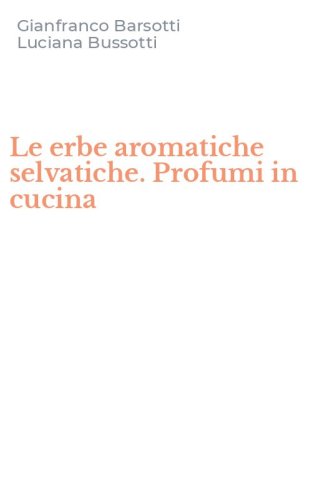 Le erbe aromatiche selvatiche. Profumi in cucina
