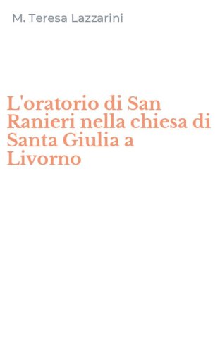 L'oratorio di San Ranieri nella chiesa di Santa Giulia a Livorno