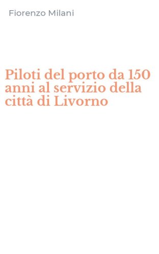 Piloti del porto da 150 anni al servizio della citt&agrave; di Livorno