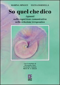 So quel che dico. Appunti sulla cognizione comunicativa nella relazione terapeutica