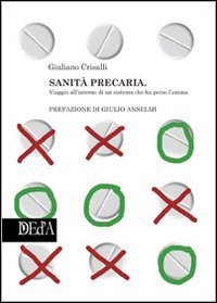 Sanit&agrave; precaria. Viaggio all'interno di un sistema che ha perso l'anima