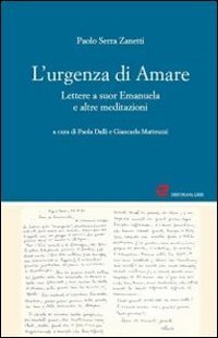 L'urgenza di amare. Lettere a suor Emanuela e altre meditazioni