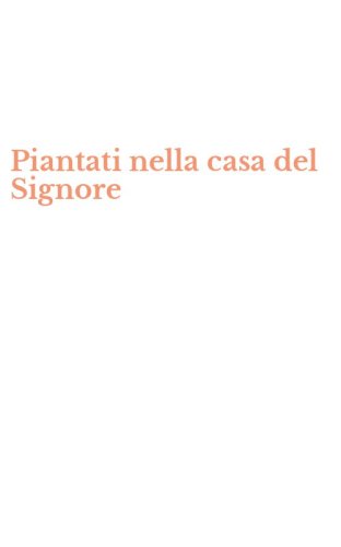 Piantati nella casa del Signore