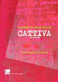 Cattiva. Istantanee di parole