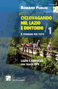 Ciclovagando nel Lazio e dintorni. 5 itinerari per tutti