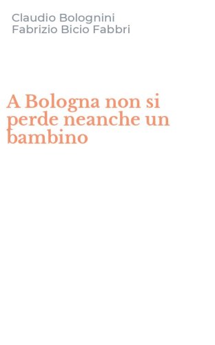 A Bologna non si perde neanche un bambino