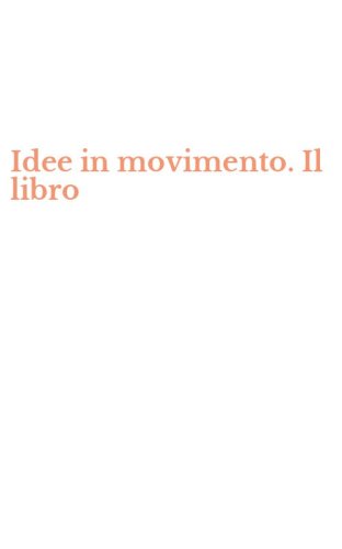 Idee in movimento. Il libro