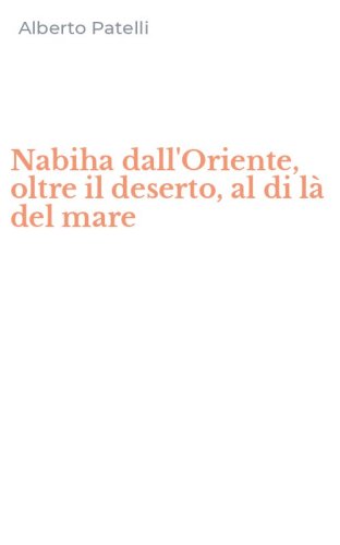 Nabiha dall'Oriente, oltre il deserto, al di l&agrave; del mare