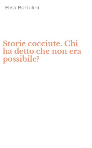 Storie cocciute. Chi ha detto che non era possibile?