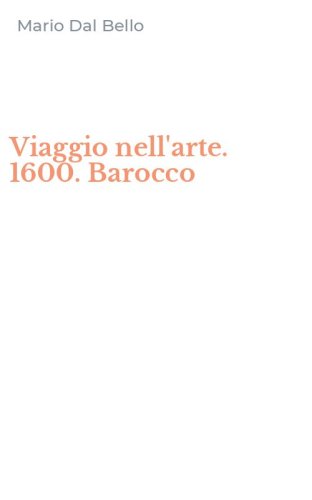 Viaggio nell'arte. 1600. Barocco