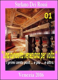 Una curiosit&agrave; veneziana per volta. I primi cento post... e pi&ugrave;... e altro