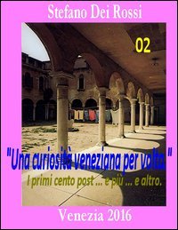 Una curiosit&agrave; veneziana per volta. I primi cento post... e pi&ugrave;... e altro
