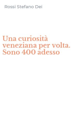 Una curiosit&agrave; veneziana per volta. Sono 400 adesso
