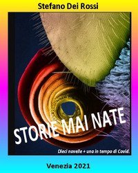 Storie mai nate. Dieci novelle + una in tempo di Covid