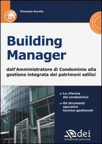 Building manager. Dall'amministrazione di condominio alla gestione integrata dei patrimoni edilizi