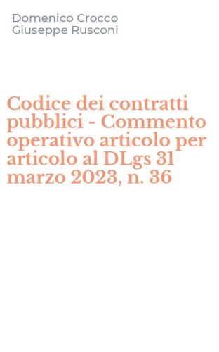 Codice dei contratti pubblici - Commento operativo articolo per articolo al DLgs 31 marzo 2023, n. 36