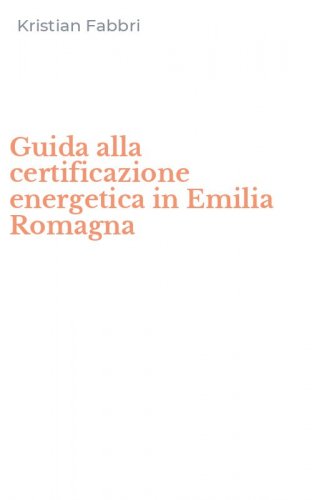 Guida alla certificazione energetica in Emilia Romagna