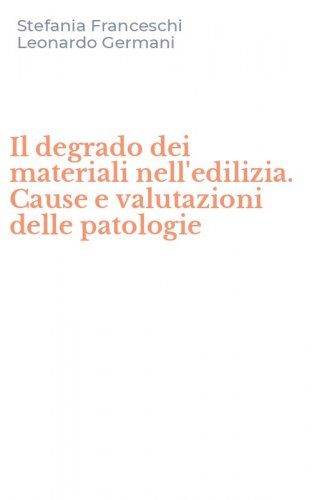 Il degrado dei materiali nell'edilizia. Cause e valutazioni delle patologie