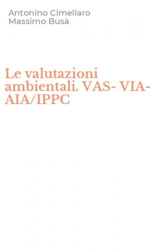 Le valutazioni ambientali. VAS-VIA-AIA/IPPC