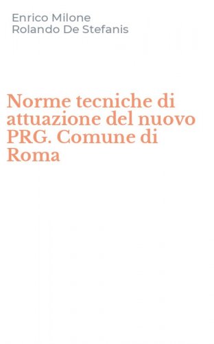 Norme tecniche di attuazione del nuovo PRG. Comune di Roma