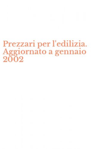 Prezzari per l'edilizia. Aggiornato a gennaio 2002