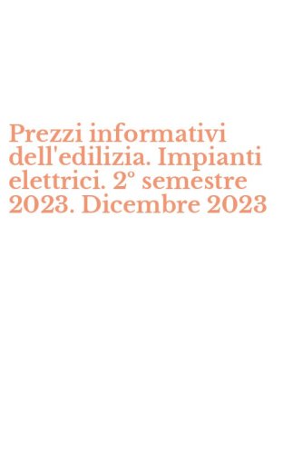 Prezzi informativi dell'edilizia. Impianti elettrici. 2&ordm; semestre 2023. Dicembre 2023