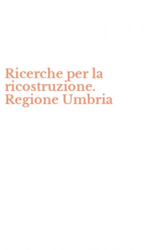 Ricerche per la ricostruzione. Regione Umbria