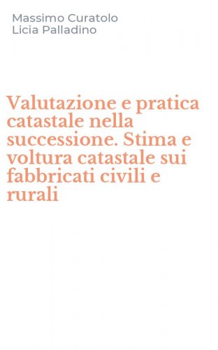 Valutazione e pratica catastale nella successione. Stima e voltura catastale sui fabbricati civili e rurali