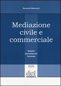 Mediazione civile e commerciale. Modelli, procedimenti, tecniche