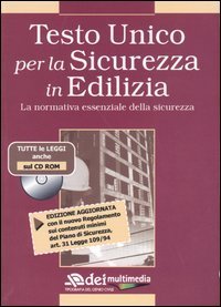 Testo unico per la sicurezza in edilizia. La normativa essenziale della sicurezza